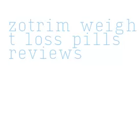 zotrim weight loss pills reviews