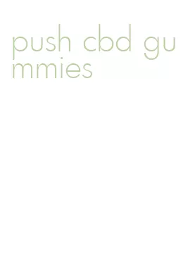 push cbd gummies