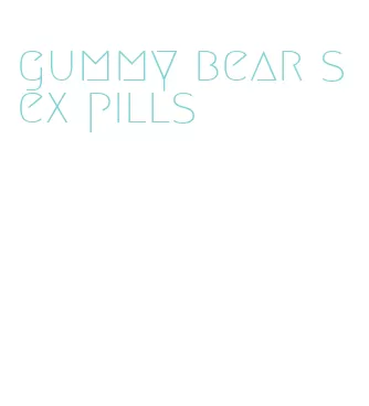 gummy bear sex pills