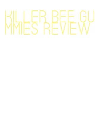 killer bee gummies review