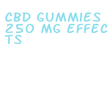 cbd gummies 250 mg effects