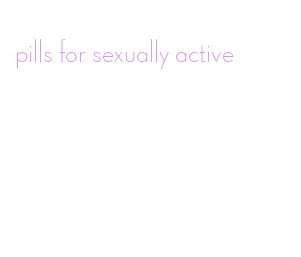 pills for sexually active