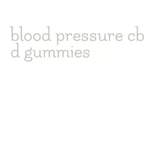blood pressure cbd gummies