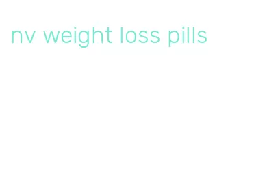 nv weight loss pills