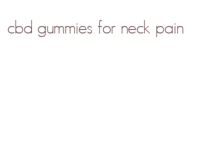 cbd gummies for neck pain