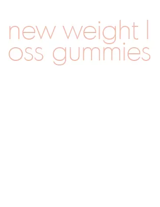 new weight loss gummies