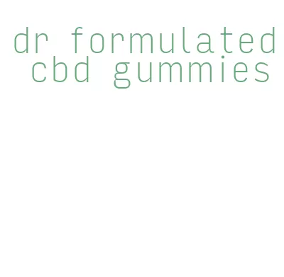 dr formulated cbd gummies