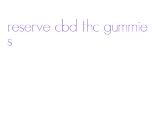 reserve cbd thc gummies