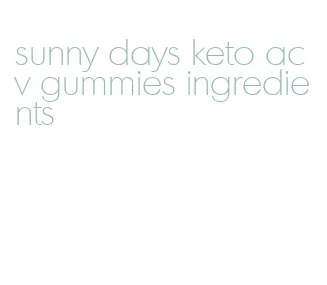 sunny days keto acv gummies ingredients