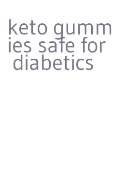 keto gummies safe for diabetics