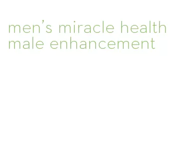men's miracle health male enhancement