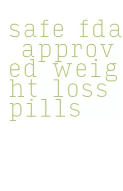 safe fda approved weight loss pills