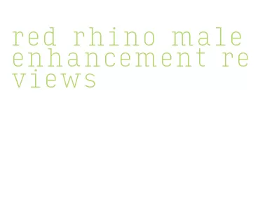 red rhino male enhancement reviews