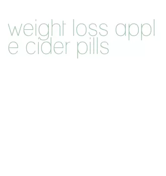 weight loss apple cider pills