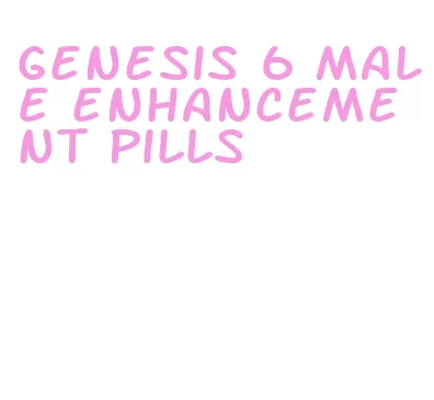 genesis 6 male enhancement pills