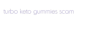 turbo keto gummies scam