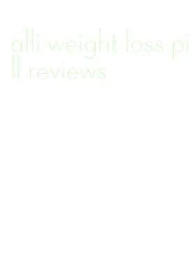 alli weight loss pill reviews