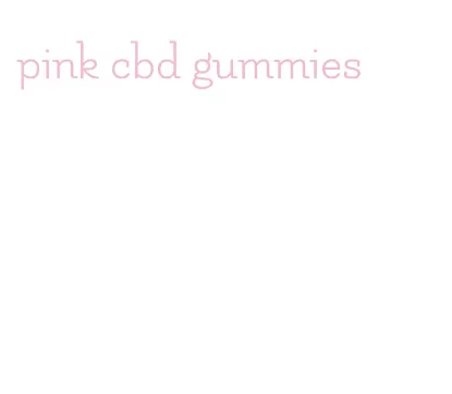 pink cbd gummies