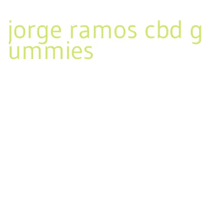 jorge ramos cbd gummies