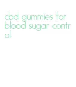 cbd gummies for blood sugar control