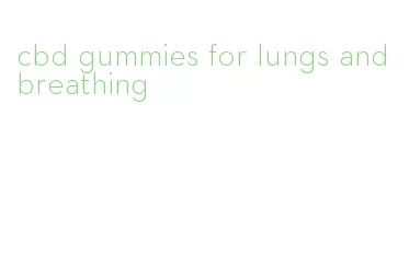 cbd gummies for lungs and breathing