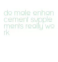 do male enhancement supplements really work