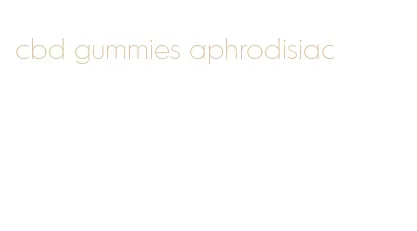cbd gummies aphrodisiac