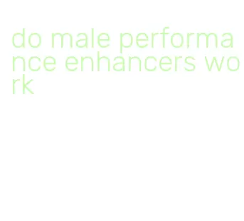 do male performance enhancers work