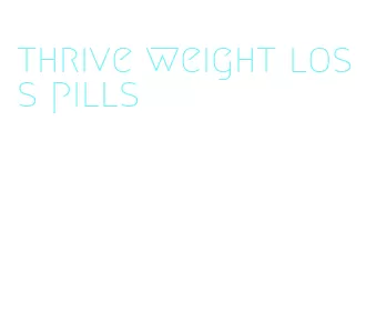 thrive weight loss pills