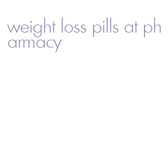 weight loss pills at pharmacy