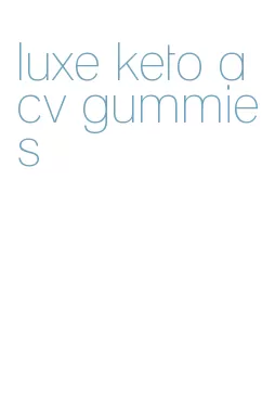 luxe keto acv gummies