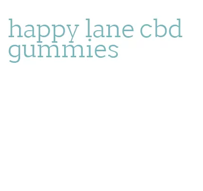 happy lane cbd gummies