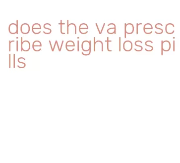 does the va prescribe weight loss pills