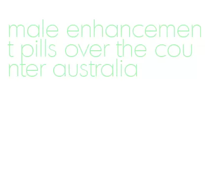 male enhancement pills over the counter australia