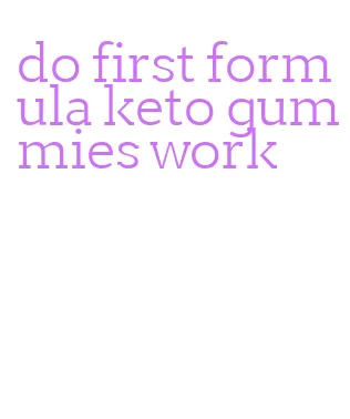 do first formula keto gummies work