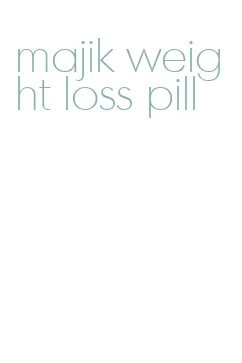 majik weight loss pill