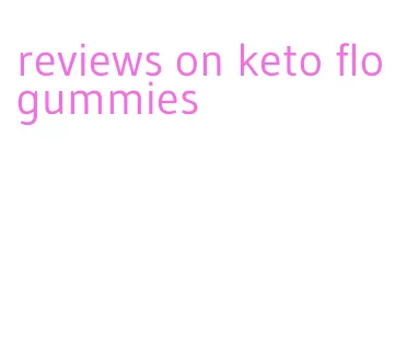 reviews on keto flo gummies