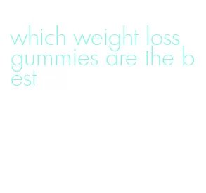 which weight loss gummies are the best
