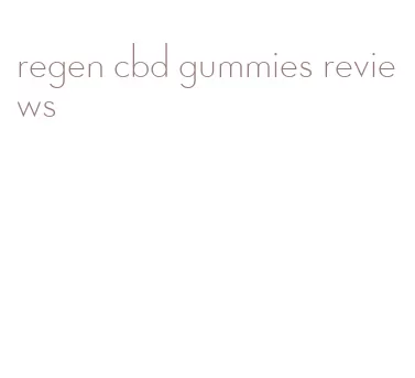 regen cbd gummies reviews