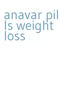 anavar pills weight loss