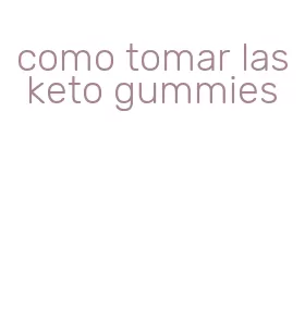 como tomar las keto gummies