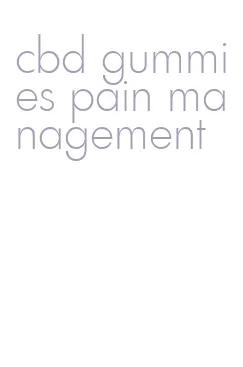 cbd gummies pain management