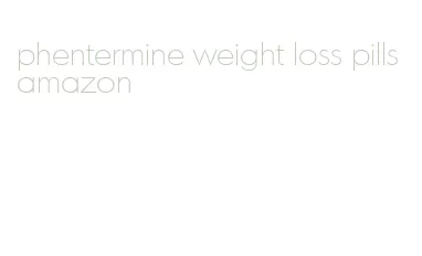 phentermine weight loss pills amazon