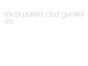 most potent cbd gummies