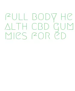 full body health cbd gummies for ed