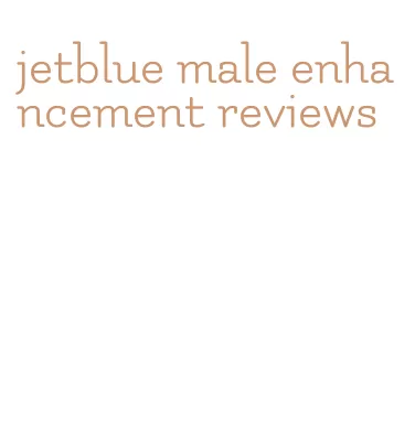 jetblue male enhancement reviews