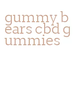 gummy bears cbd gummies