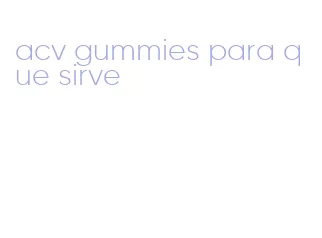 acv gummies para que sirve