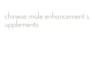 chinese male enhancement supplements