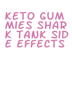 keto gummies shark tank side effects